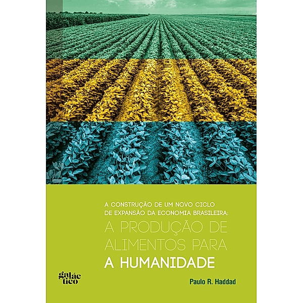 A produção de alimentos para a humanidade, Paulo R. Haddad