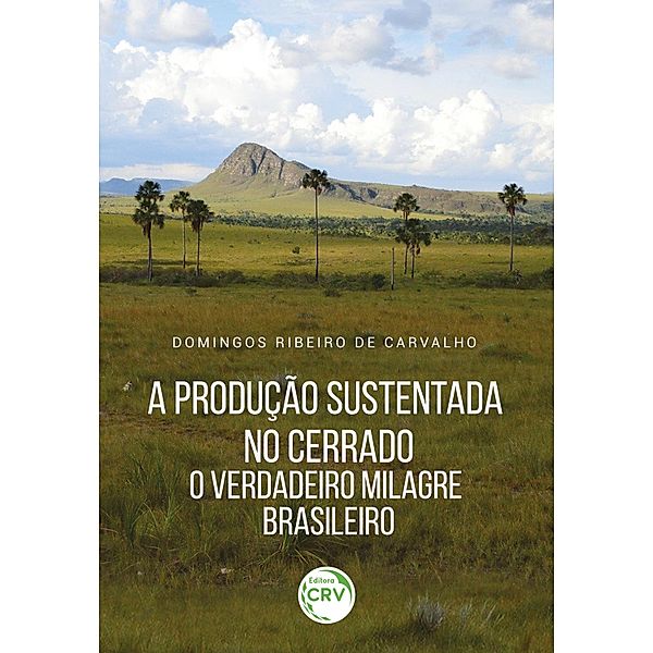A produção sustentada no Cerrado, Domingos Ribeiro de Carvalho