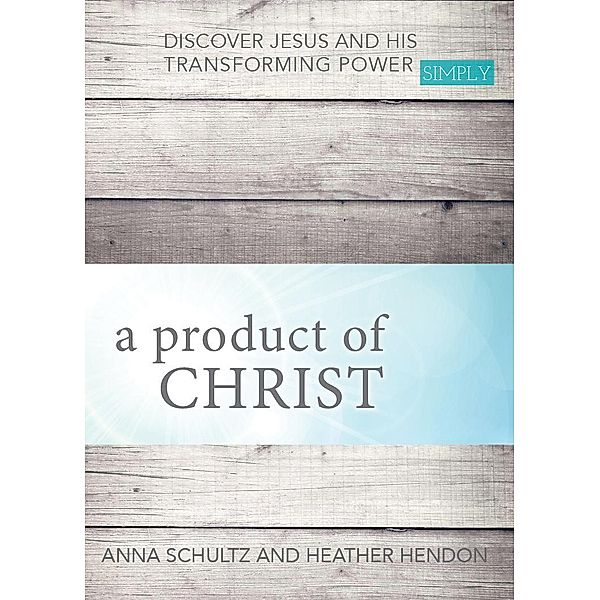 A Product of Christ / Carpenter's Son Publishing, Anna Schultz, Heather Hendon