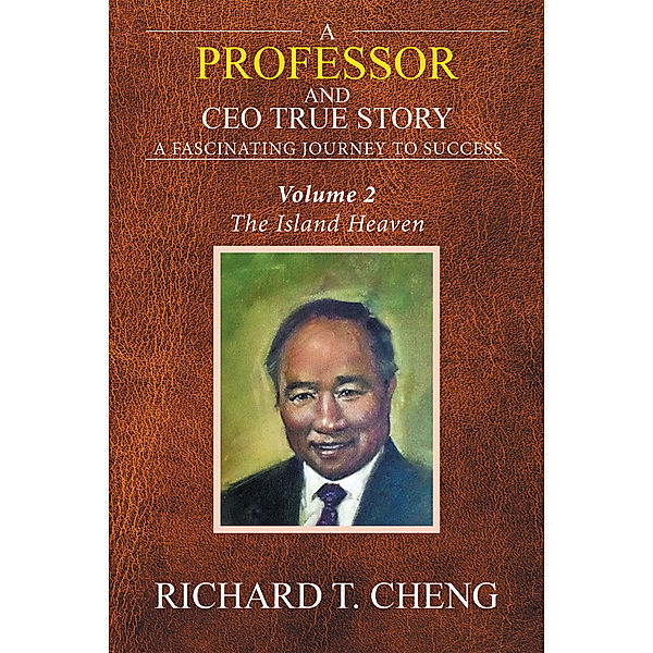 A Professor and Ceo  True Story, Richard T. Cheng