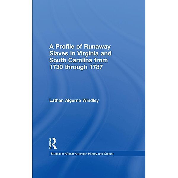 A Profile of Runaway Slaves in Virginia and South Carolina from 1730 through 1787, Lathan A. Windley