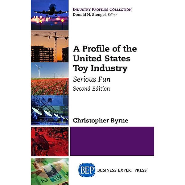 A Profile of the United States Toy Industry, Second Edition, Christopher Byrne