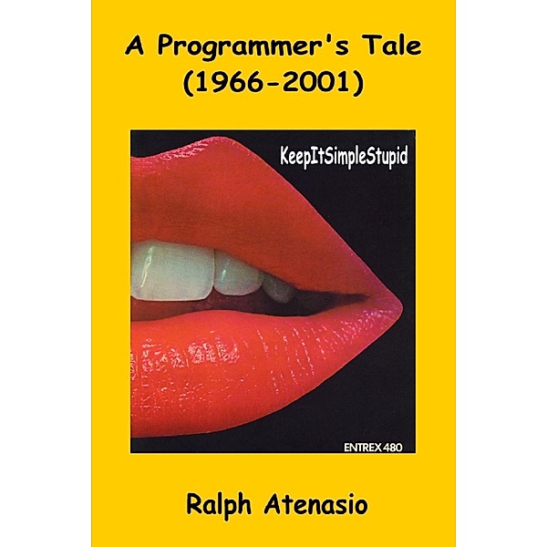 A Programmer's Tale : (1966-2001), Ralph Atenasio