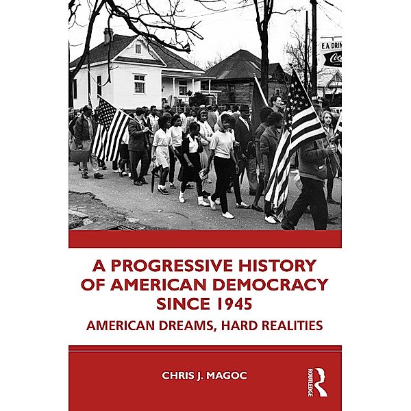 A Progressive History of American Democracy Since 1945, Chris J. Magoc