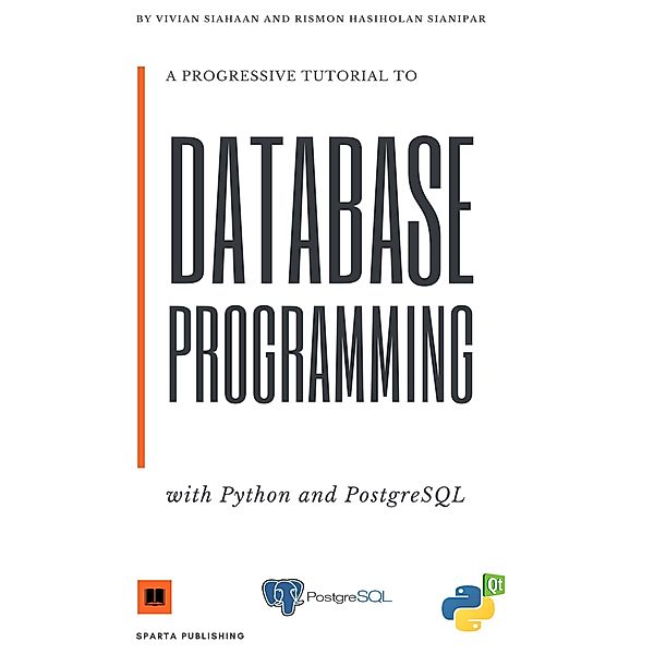 A Progressive Tutorial To Database Programming With Python Gui And Postgresql, Rismon Hasiholan Sianipar, Vivian Siahaan