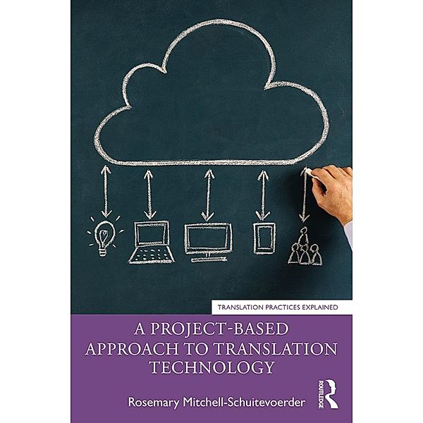 A Project-Based Approach to Translation Technology, Rosemary Mitchell-Schuitevoerder