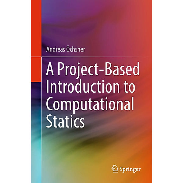 A Project-Based Introduction to Computational Statics, Andreas Öchsner