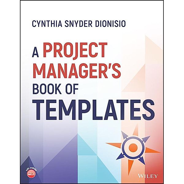 A Project Manager's Book of Templates, Cynthia Snyder Dionisio