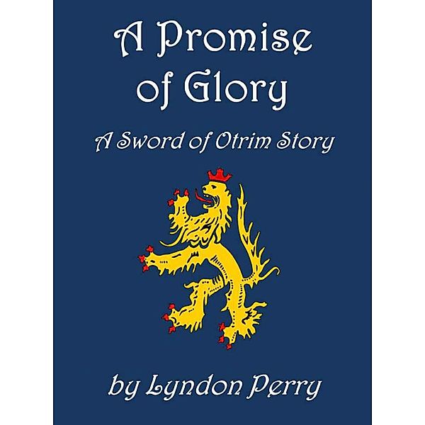 A Promise of Glory (Sword of Otrim, #1) / Sword of Otrim, Lyndon Perry