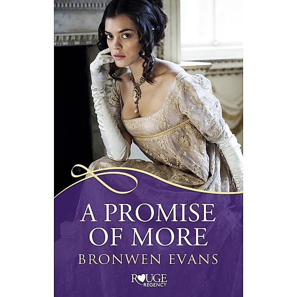 A Promise of More: A Rouge Regency Romance, Bronwen Evans