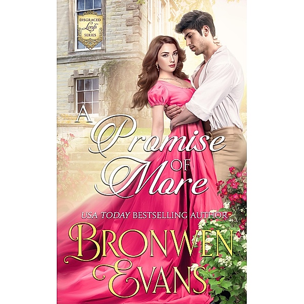A Promise Of More (Disgraced Lords, #2) / Disgraced Lords, Bronwen Evans