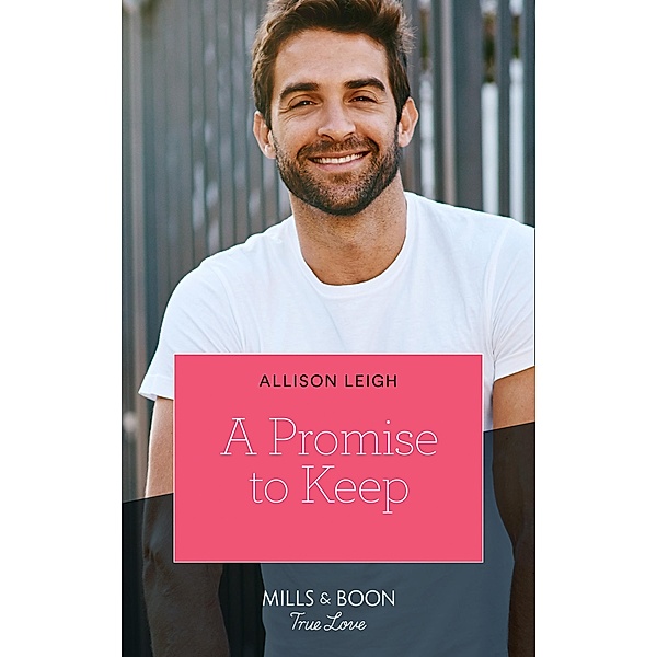 A Promise To Keep (Mills & Boon True Love) (Return to the Double C, Book 14) / True Love, Allison Leigh