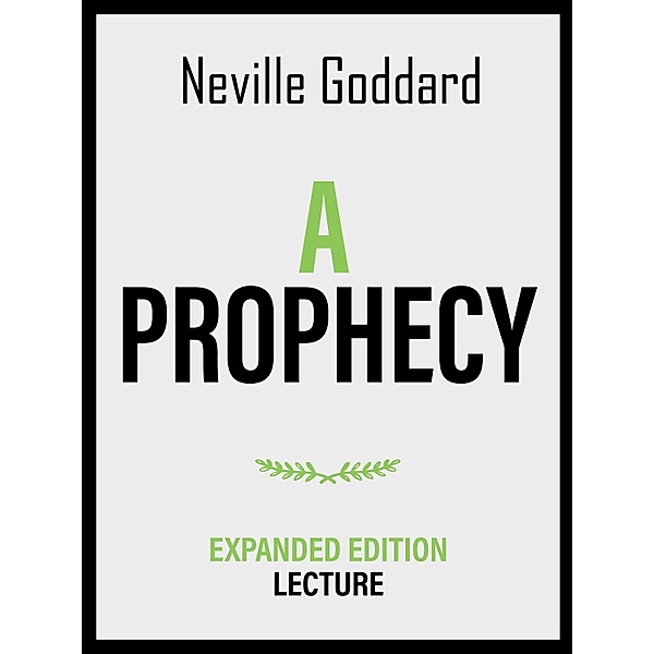 A Prophecy - Expanded Edition Lecture, Neville Goddard