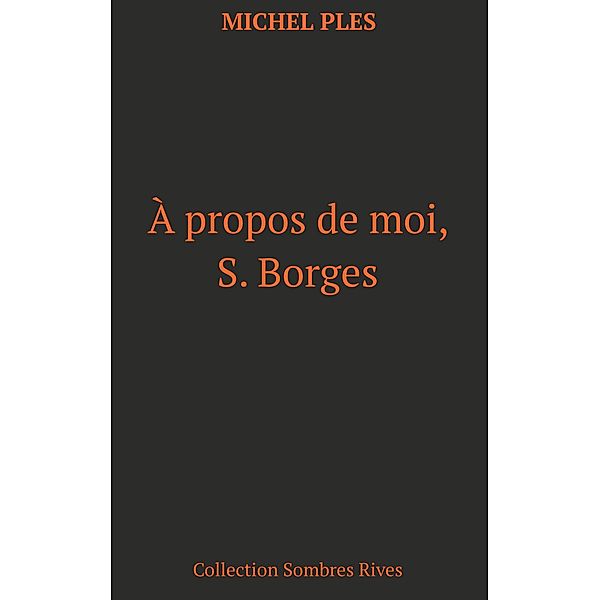 A propos de moi, S. Borges, Michel Plès