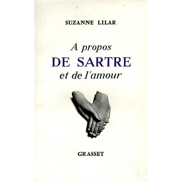 À propos de Sartre et de l'amour / essai français, Suzanne Lilar