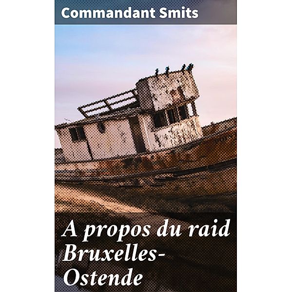 A propos du raid Bruxelles-Ostende, Commandant Smits