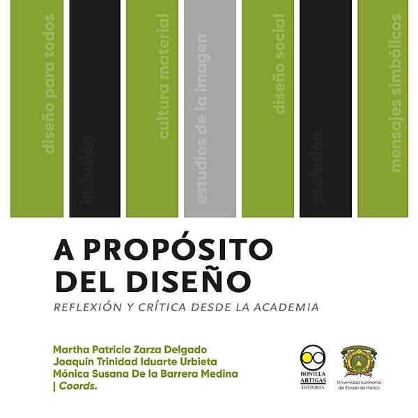 A propósito del diseño : reflexión y crítica desde la academia, Martha Patricia Zarza Delgado, Joaquín Trinidad Iduarte Urbieta, Mónica Susana Barrera de la Medina