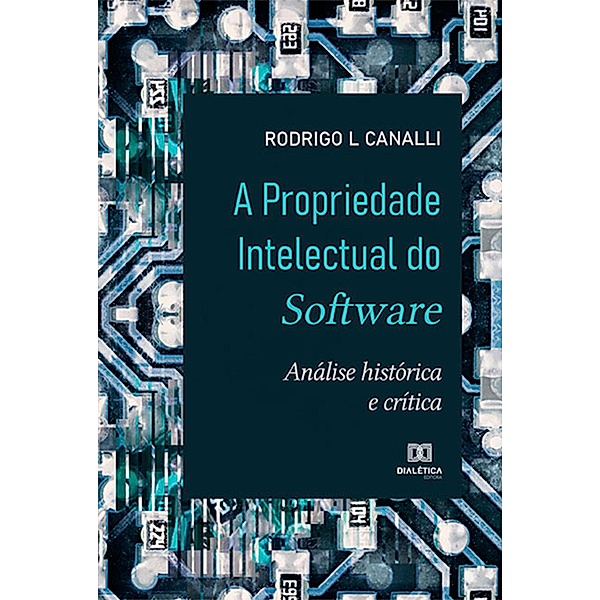 A Propriedade Intelectual do Software, Rodrigo L Canalli