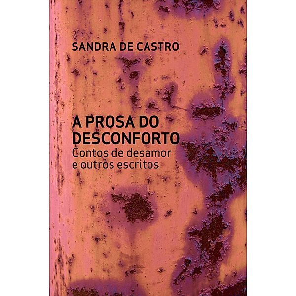 A prosa do desconforto, Sandra de Castro