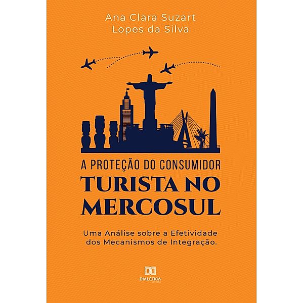 A proteção do consumidor turista no mercosul, Ana Clara Suzart Lopes da Silva