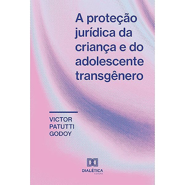 A proteção jurídica da criança e do adolescente transgênero, Victor Patutti Godoy