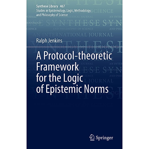 A Protocol-theoretic Framework for the Logic of Epistemic Norms, Ralph Jenkins