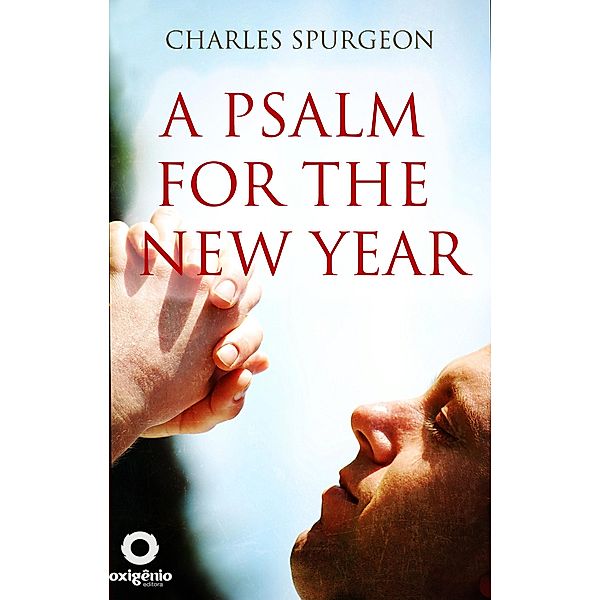 A Psalm for the New Year, Charles Spurgeon