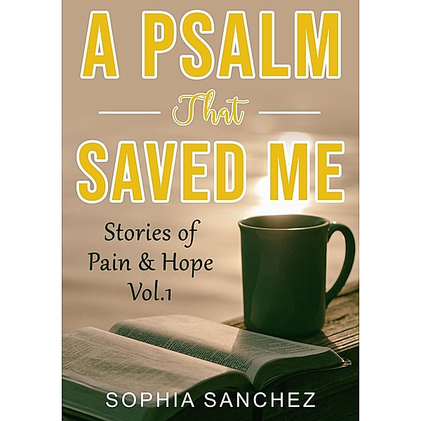 A Psalm That Saved Me (Stories of Pain & Hope, #1) / Stories of Pain & Hope, Sophia Sanchez