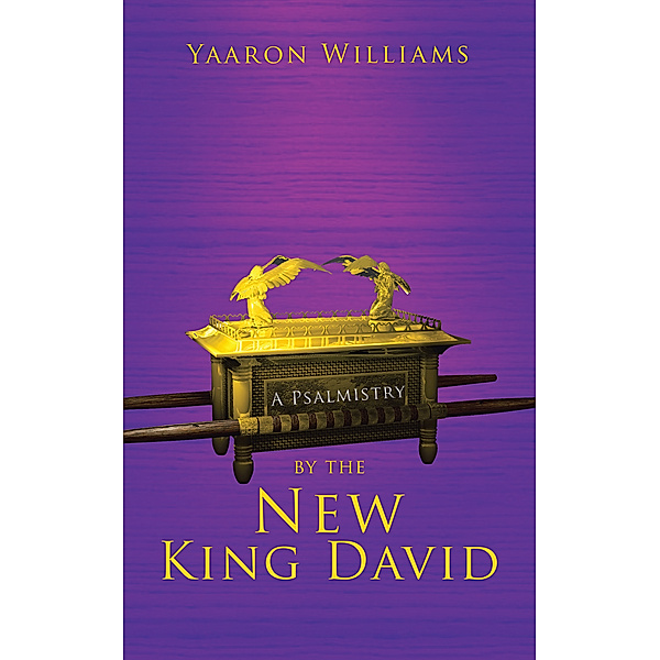A Psalmistry by the New King David, Yaaron Williams