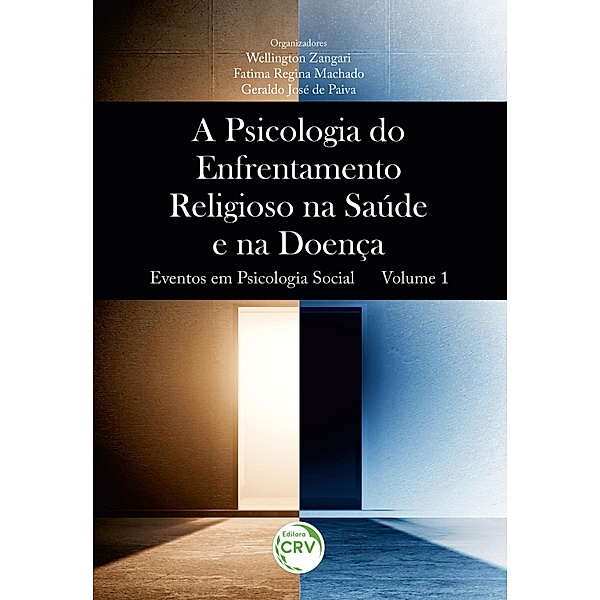 A PSICOLOGIA DO ENFRENTAMENTO RELIGIOSO NA SAÚDE E NA DOENÇA, Wellington Zangari, Fatima Regina Machado, Geraldo José de Paiva