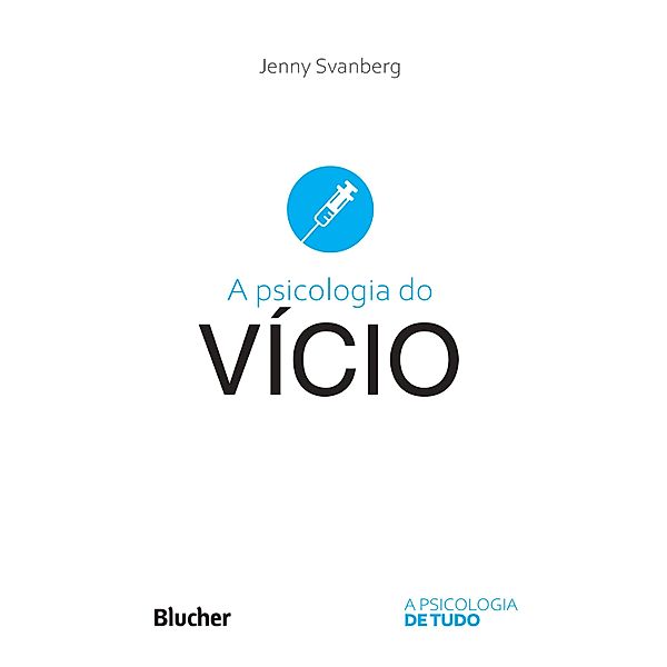 A psicologia do vício / A Psicologia de Tudo, Jenny Svanberg