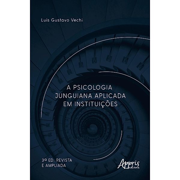 A Psicologia Junguiana Aplicada em Instituições, Luís Gustavo Vechi