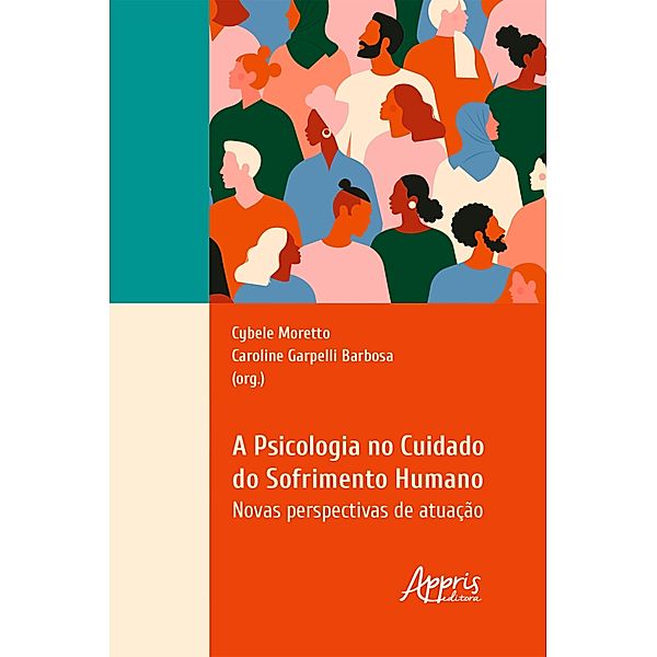 A psicologia no cuidado do sofrimento humano: novas perspectivas de atuação, Cybele Moretto, Caroline Garpelli Barbosa