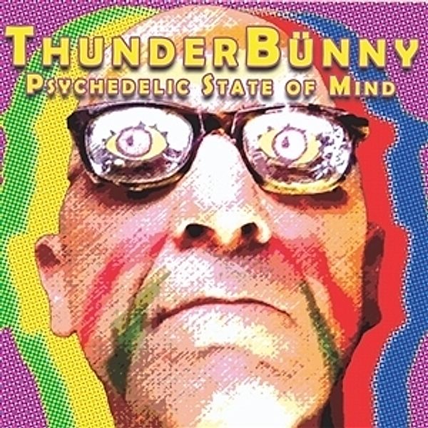 A Psychedelicc Sate Of Mind, ThunderBünny
