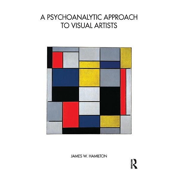A Psychoanalytic Approach to Visual Artists, James W. Hamilton