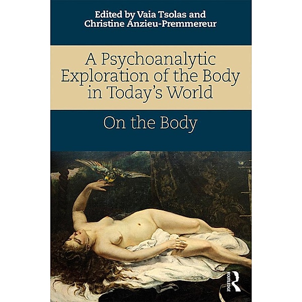 A Psychoanalytic Exploration of the Body in Today's World