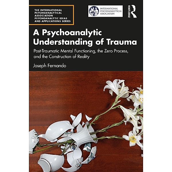 A Psychoanalytic Understanding of Trauma, Joseph Fernando