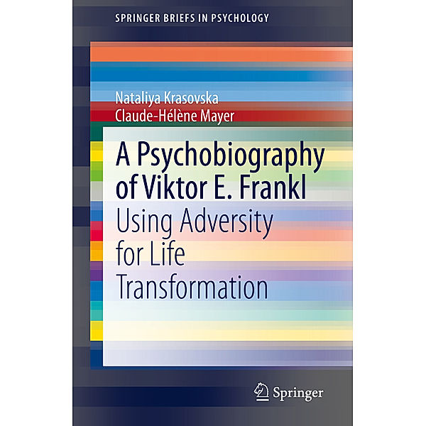 A Psychobiography of Viktor E. Frankl, Nataliya Krasovska, Claude-Hélène Mayer