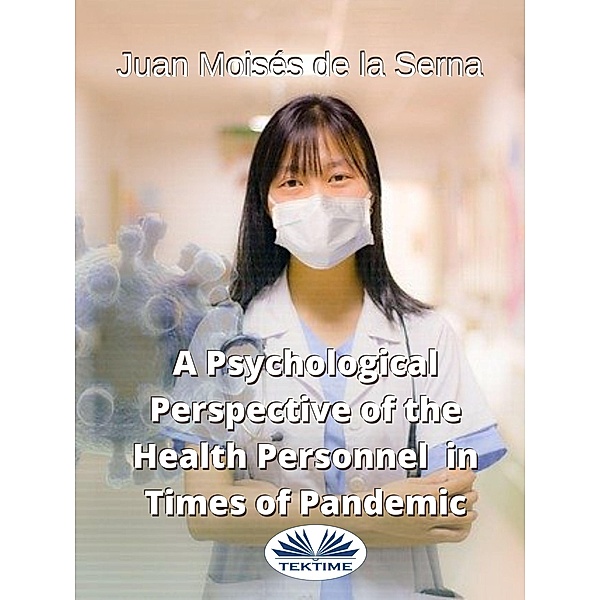 A Psychological Perspective Of The Health Personnel In Times Of Pandemic, Juan Moisés de La Serna