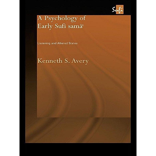 A Psychology of Early Sufi Samâ`, Kenneth S. Avery