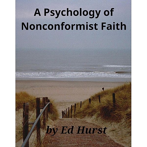 A Psychology of Nonconformist Faith, Ed Hurst