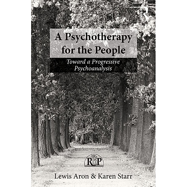 A Psychotherapy for the People / Relational Perspectives Book Series, Lewis Aron, Karen Starr