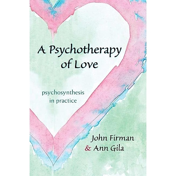 A Psychotherapy of Love, John Firman, Ann Gila