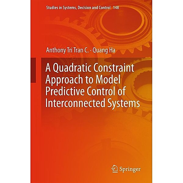 A Quadratic Constraint Approach to Model Predictive Control of Interconnected Systems / Studies in Systems, Decision and Control Bd.148, Anthony Tri Tran C., Quang Ha