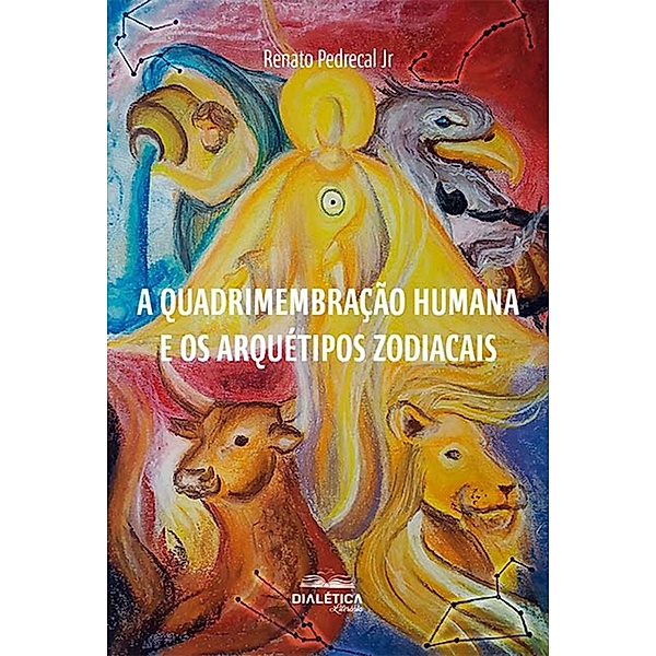 A Quadrimembração Humana e os Arquétipos Zodiacais, Renato Pedrecal Jr
