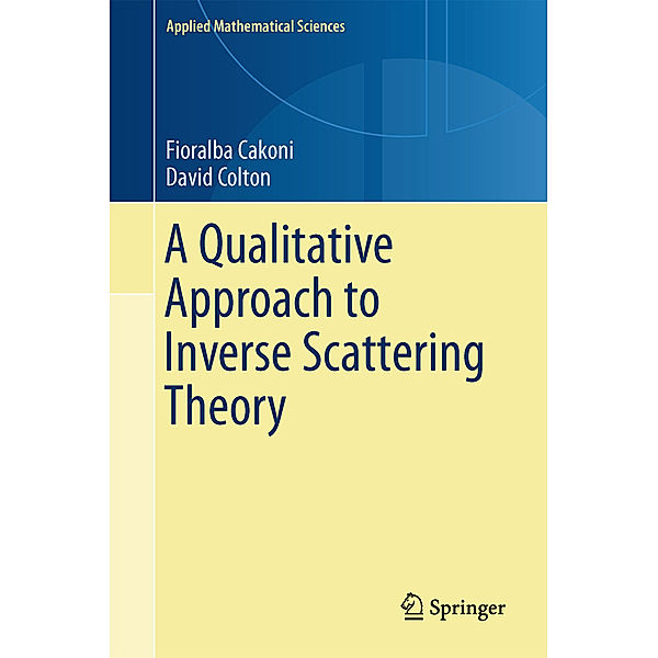 A Qualitative Approach to Inverse Scattering Theory, Fioralba Cakoni, David Colton