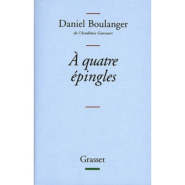 A quatre épingles / Littérature Française, Daniel Boulanger