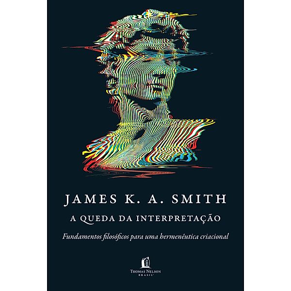 A queda da interpretação, James K. A. Smith