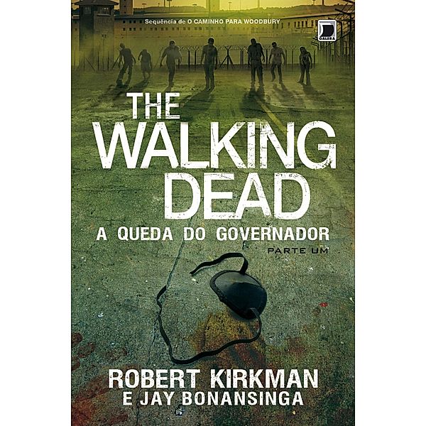 A queda do Governador: parte 1 - The Walking Dead - vol. 3 / The Walking Dead Bd.3, Jay Bonansinga