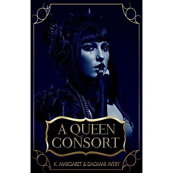 A Queen Consort, S. A. Price, Dagmar Avery, K. Margaret